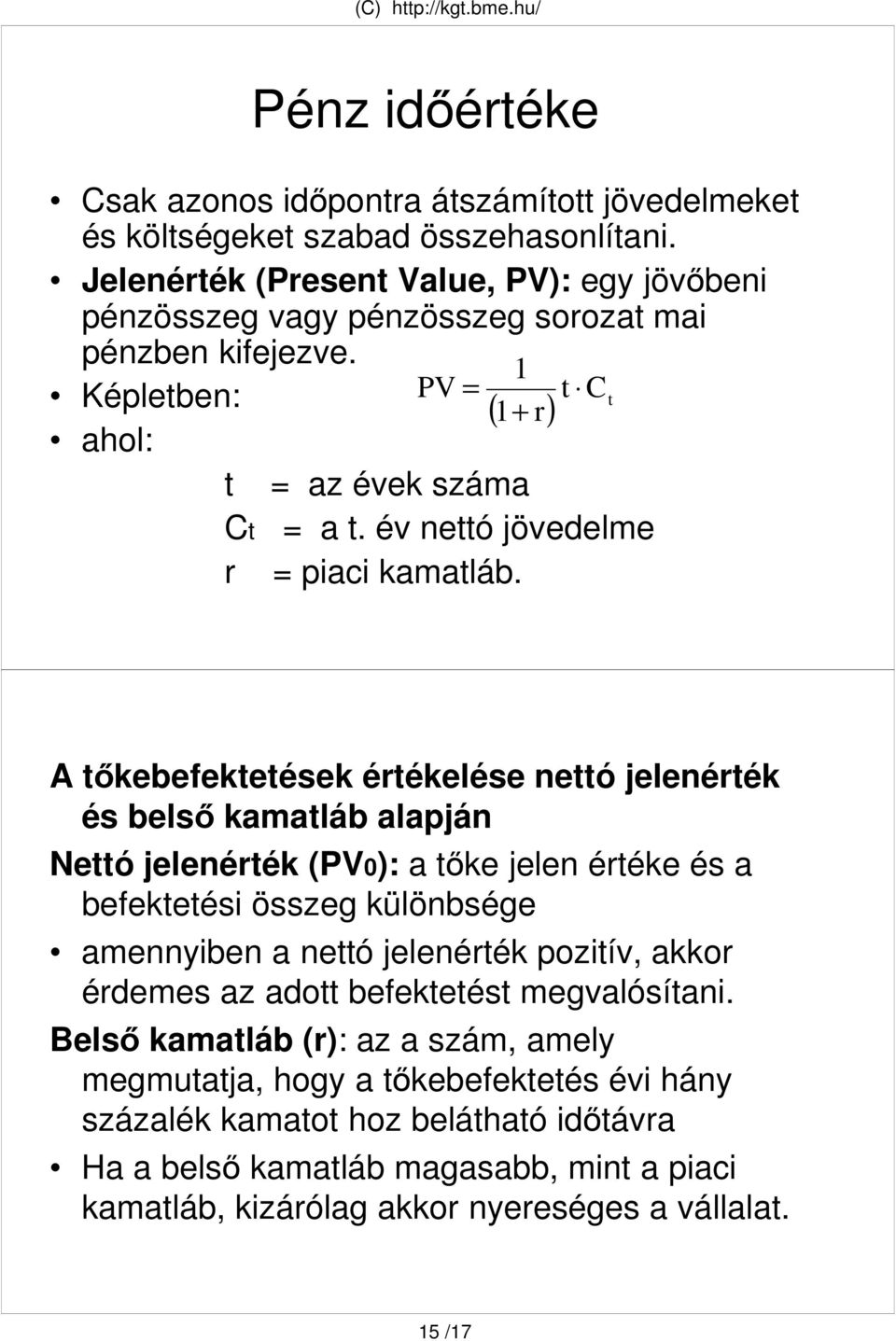 év nettó jövedelme r = piaci kamatláb.