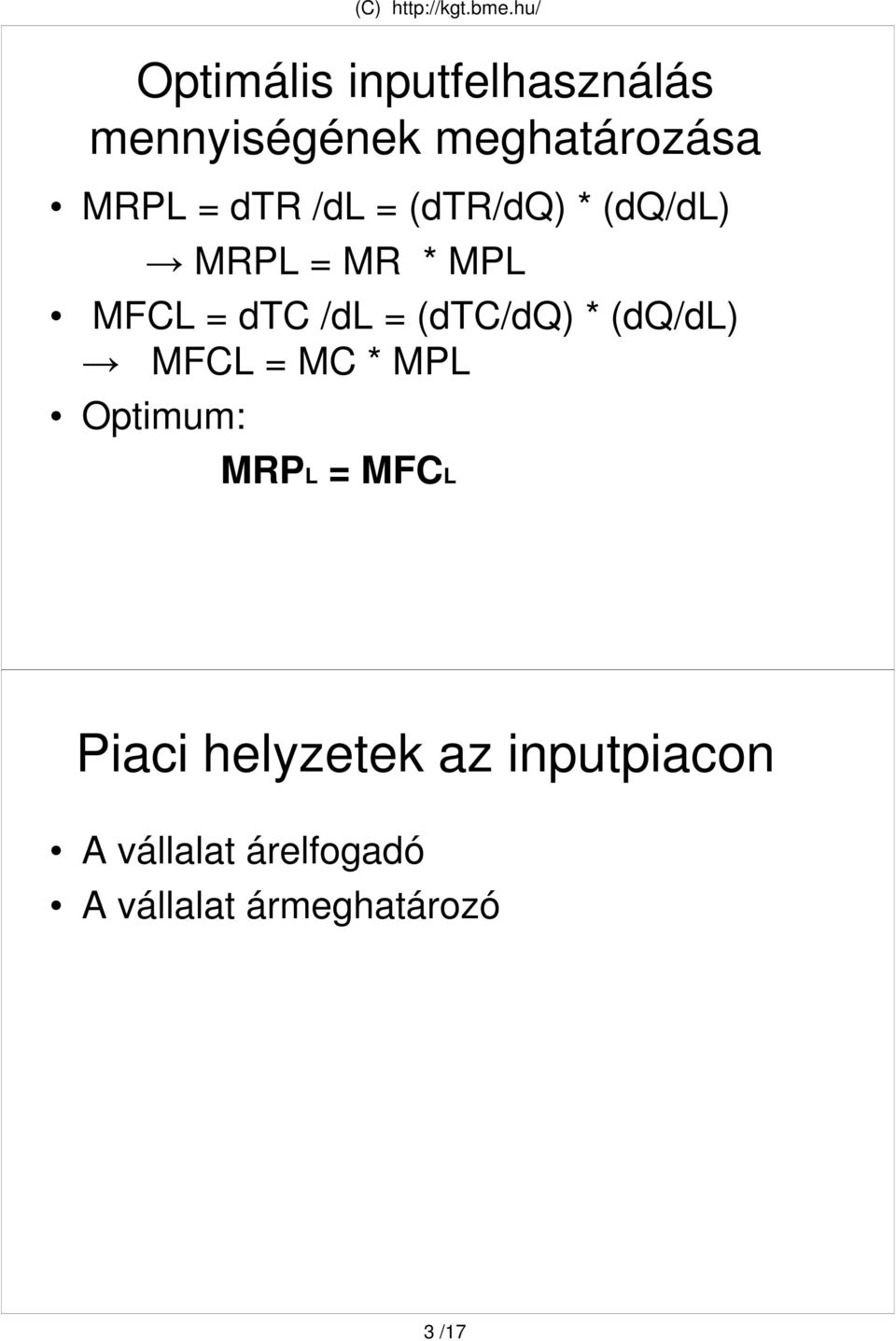 /dl = (dtc/dq) * (dq/dl) MFCL = MC * MPL Optimum: MRPL = MFCL