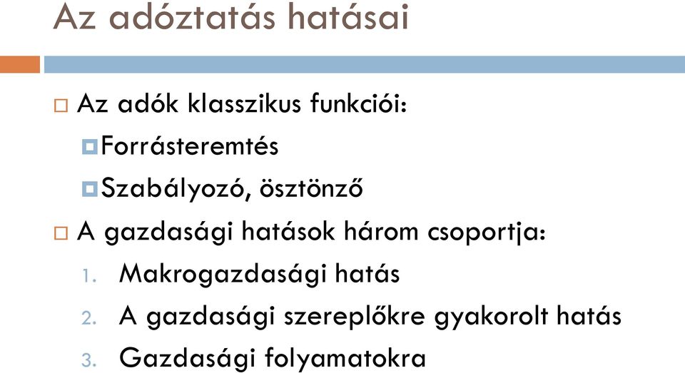 hatások három csoportja: 1. Makrogazdasági hatás 2.