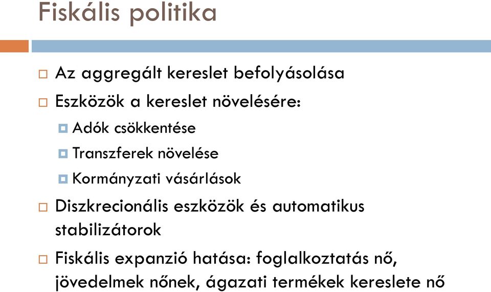 Diszkrecionális eszközök és automatikus stabilizátorok Fiskális expanzió