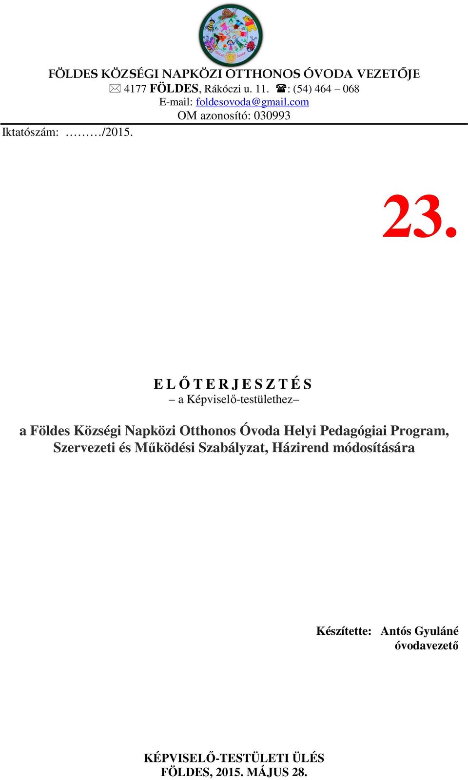 E LŐTERJESZTÉS a Képviselő-testülethez a Földes Községi Napközi Otthonos Óvoda Helyi Pedagógiai