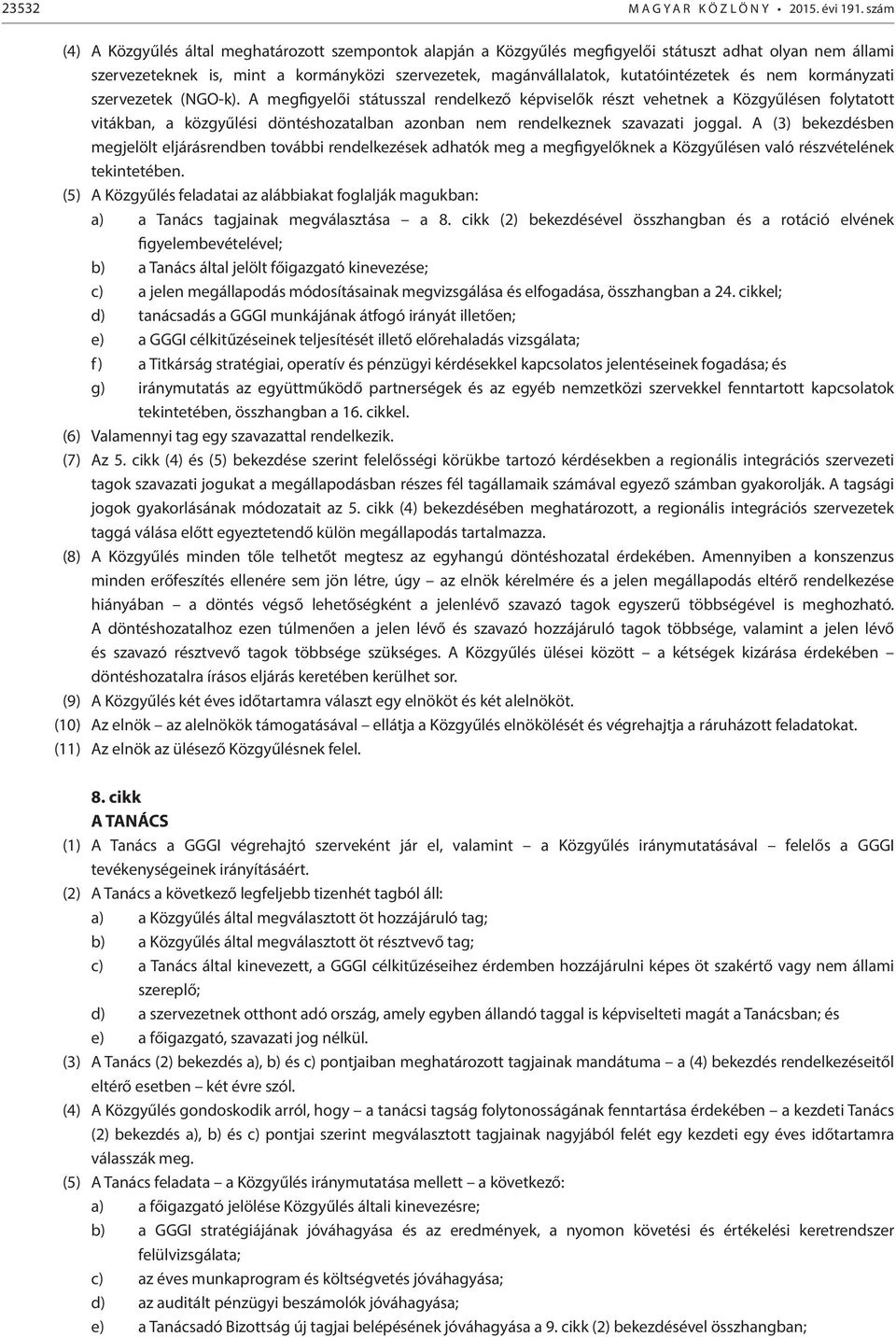 és nem kormányzati szervezetek (NGO-k).