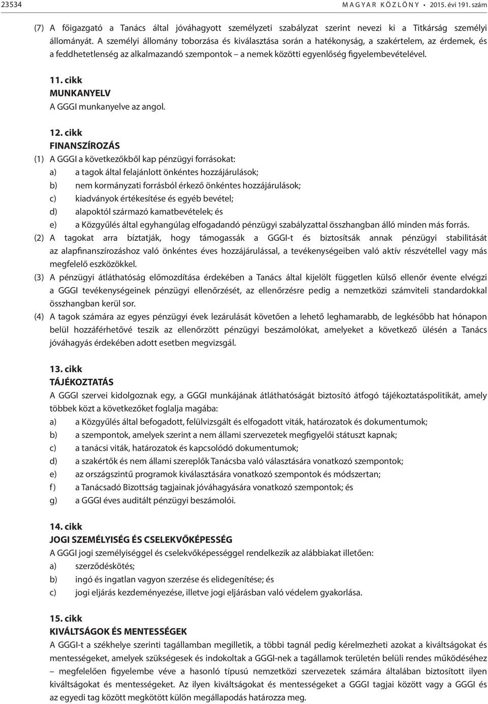 cikk MUNKANYELV A GGGI munkanyelve az angol. 12.
