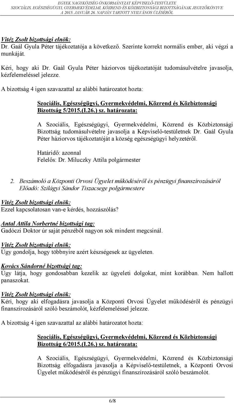 Gaál Gyula Péter háziorvos tájékoztatóját a község egészségügyi helyzetéről. 2.