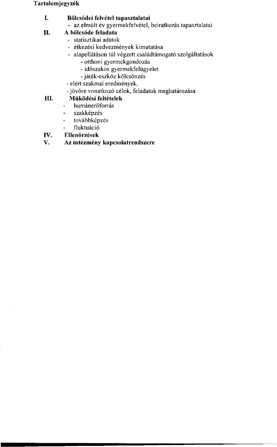 szolgáltatások - otthoni gyermekgondozás - időszakos gyermekfelügyelet -játék-eszköz kölcsönzés - elért szakmai eredmények.