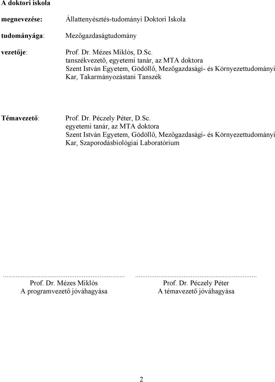 Témavezető: Prof. Dr. Péczely Péter, D.Sc.