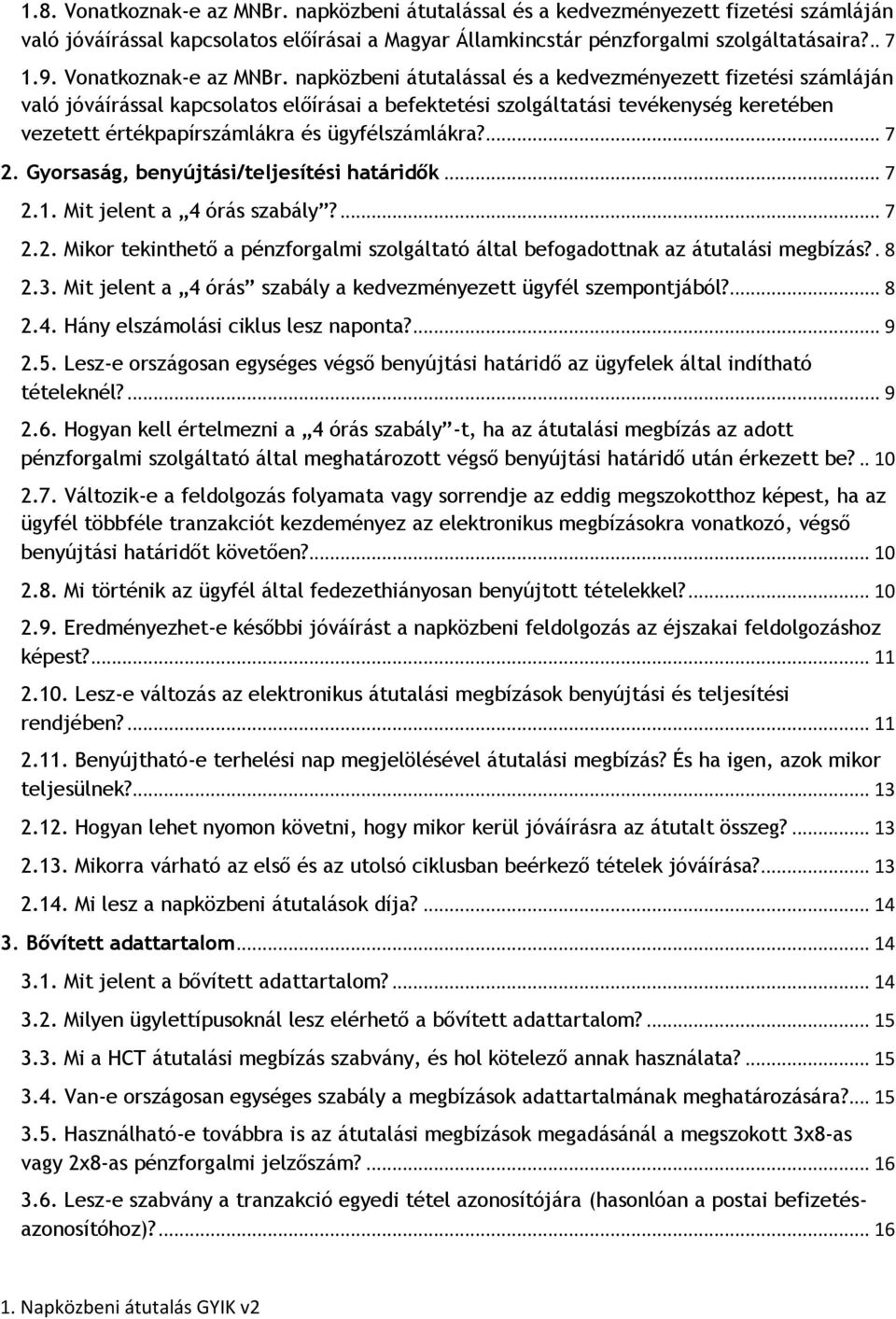 napközbeni átutalással és a kedvezményezett fizetési számláján való jóváírással kapcsolatos előírásai a befektetési szolgáltatási tevékenység keretében vezetett értékpapírszámlákra és ügyfélszámlákra?