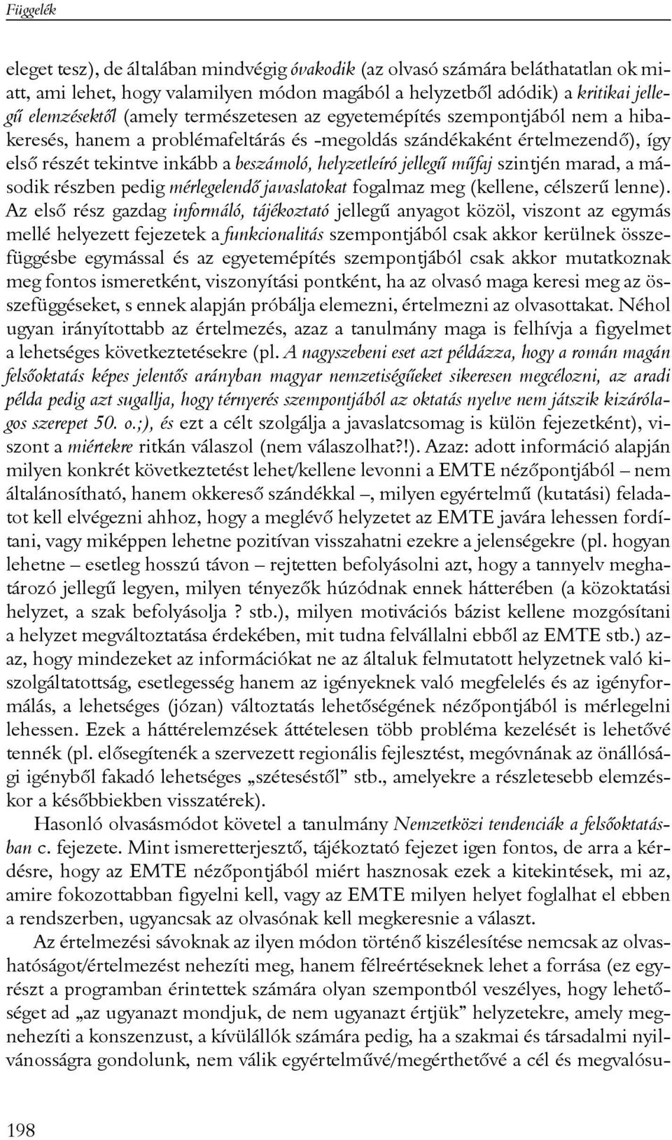 mûfaj szintjén marad, a második részben pedig mérlegelendõ javaslatokat fogalmaz meg (kellene, célszerû lenne).