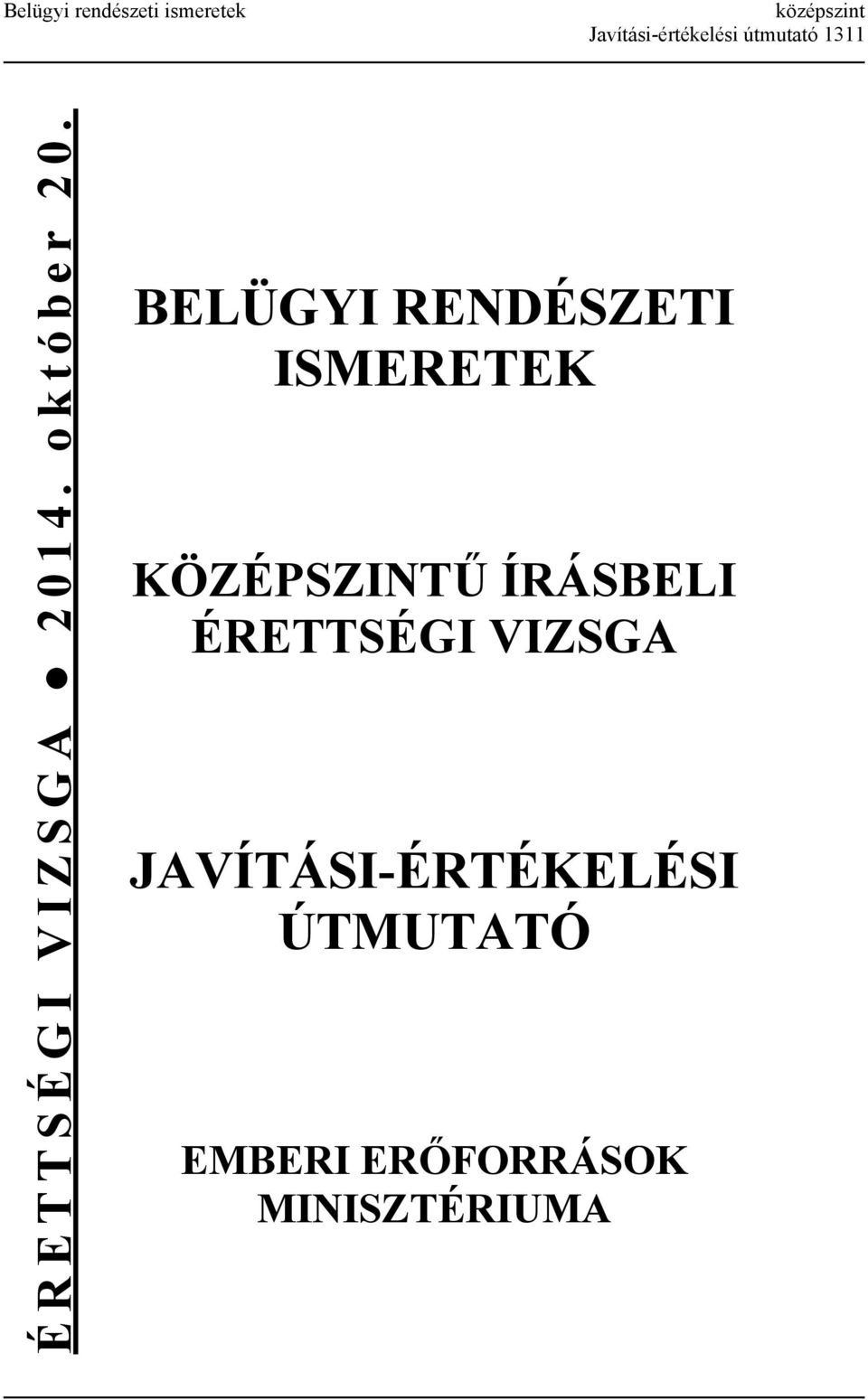 BELÜGYI RENDÉSZETI ISMERETEK KÖZÉPSZINTŰ ÍRÁSBELI