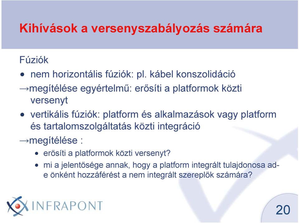 és alkalmazások vagy platform és tartalomszolgáltatás közti integráció megítélése : erısíti a platformok