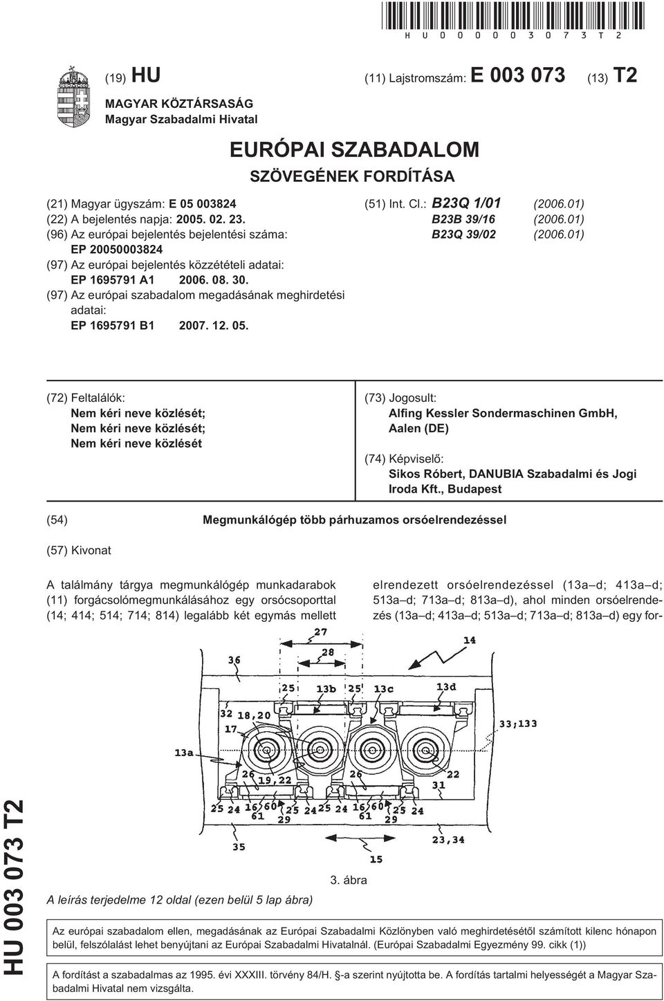 23. (96) Az európai bejelentés bejelentési száma: EP 20050003824 (97) Az európai bejelentés közzétételi adatai: EP 1695791 A1 2006. 08. 30.