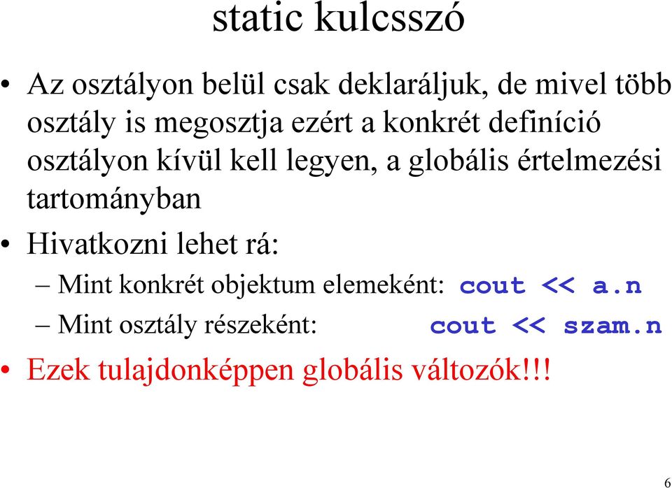 értelmezési tartományban Hivatkozni lehet rá: Mint konkrét objektum elemeként: