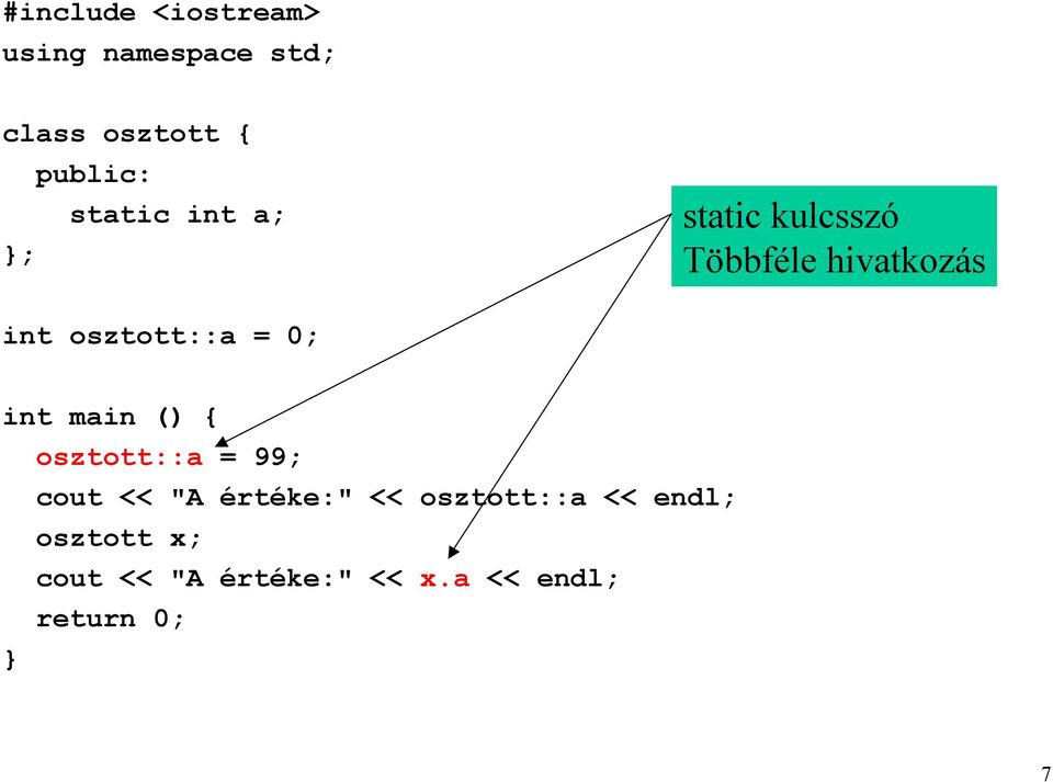 = 0; int main () osztott::a = 99; cout << "A értéke:" <<