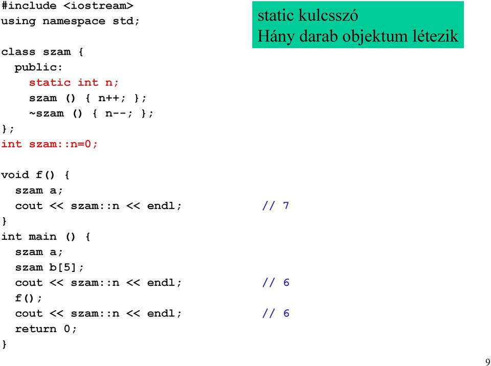 létezik void f() szam a; cout << szam::n << endl; // 7 int main () szam a; szam