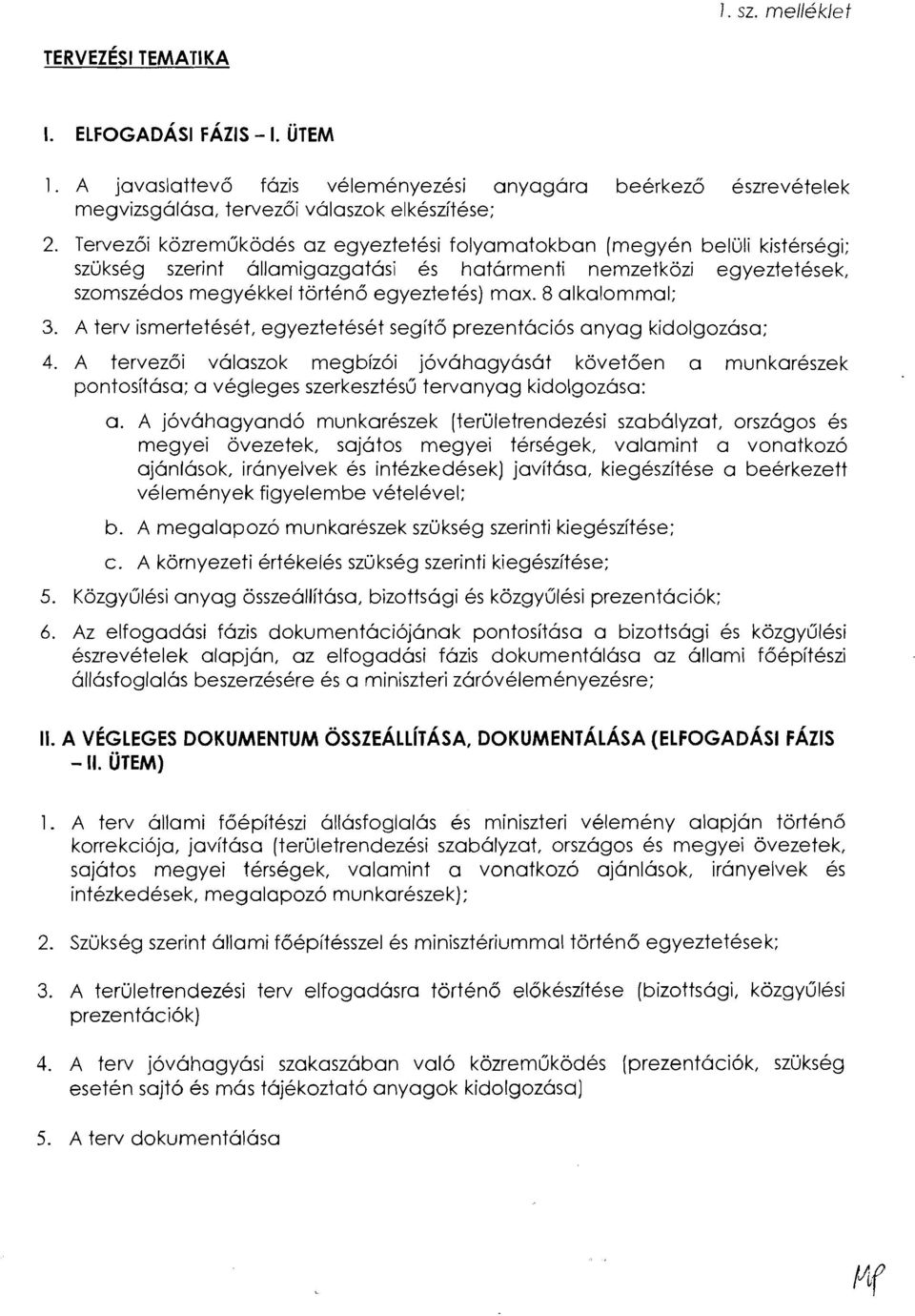8 alkalommal; 3. A terv ismerteteset, egyezteteset segito prezen tacios anyag kidolgozasa; 4.