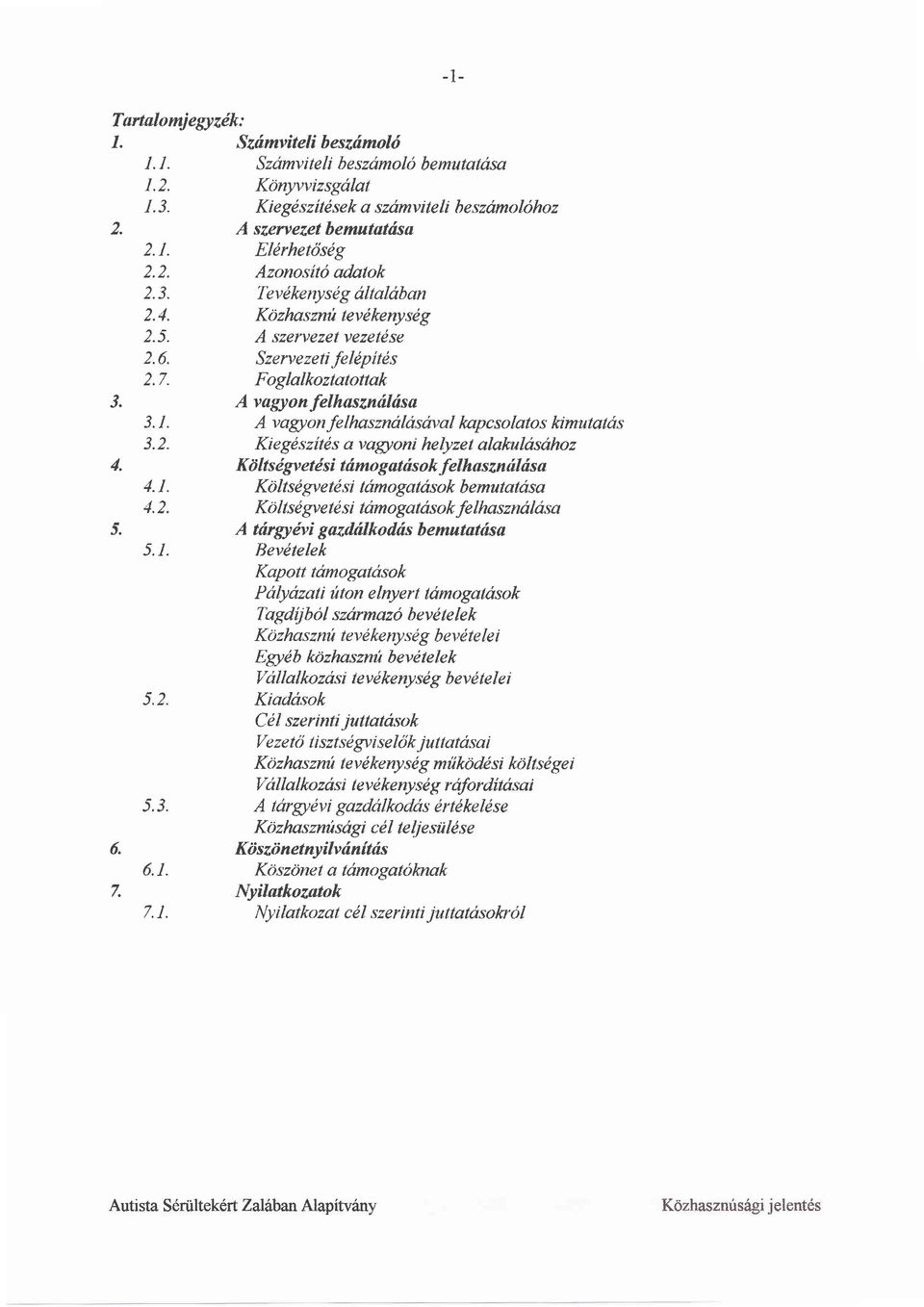 2. Kiege.szites a vagtoni helyzet alakulasahoz 4. Ki)ltsdgvetdsi tdmogatdsokfelhaszndldsa 4.1. KAhsegvetesi tdmogatasok bemutatasa 4.2. Kbltsdgvetdsi tamogatasokfelhasznala.sa r-. A tdrgtdvi gazdd.