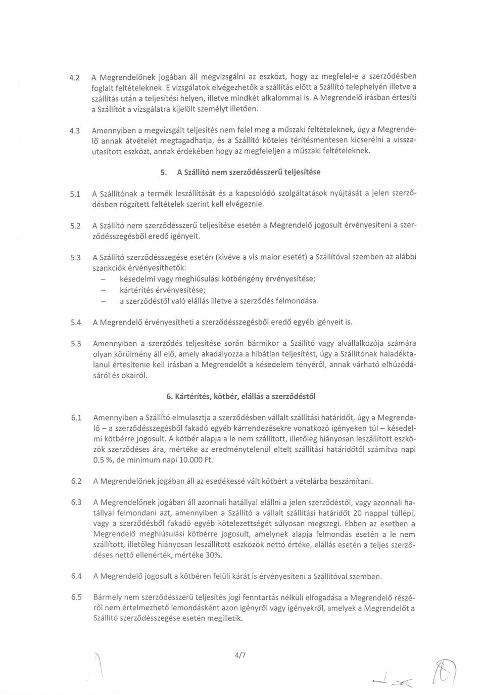 A Megrendelo frasban ertesfti a Szallft6t a vizsgalatra kijel61t szemelyt illetoen. 4.
