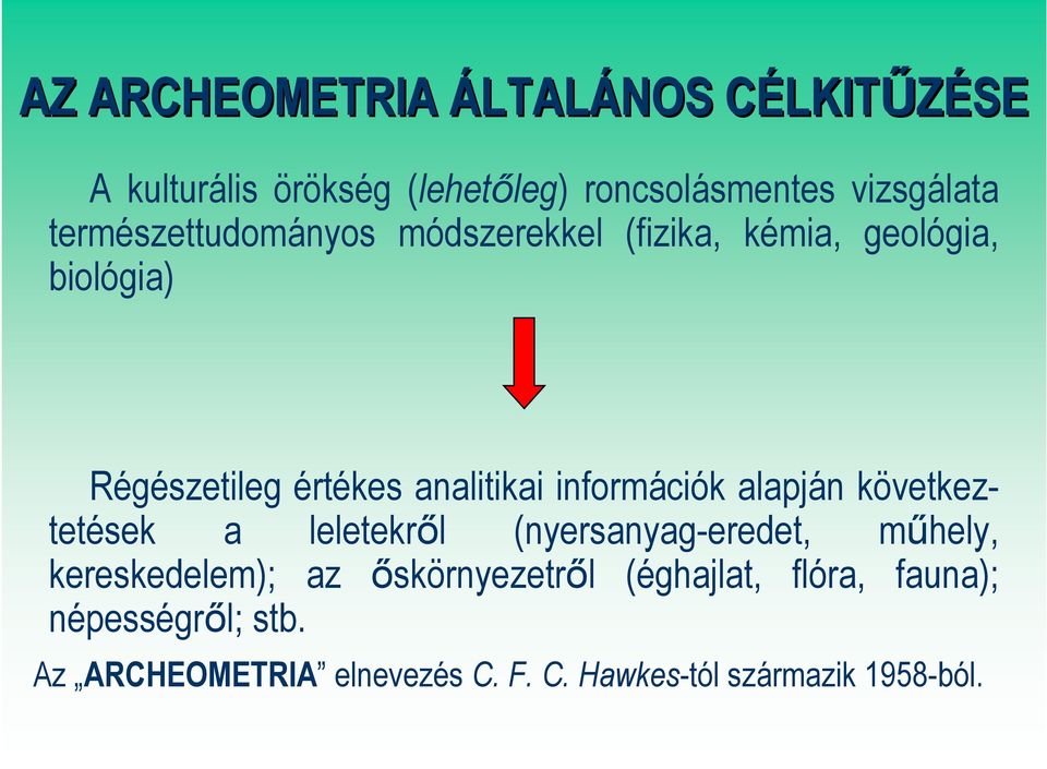 információk alapján következtetések a leletekről (nyersanyag-eredet, műhely, kereskedelem); az