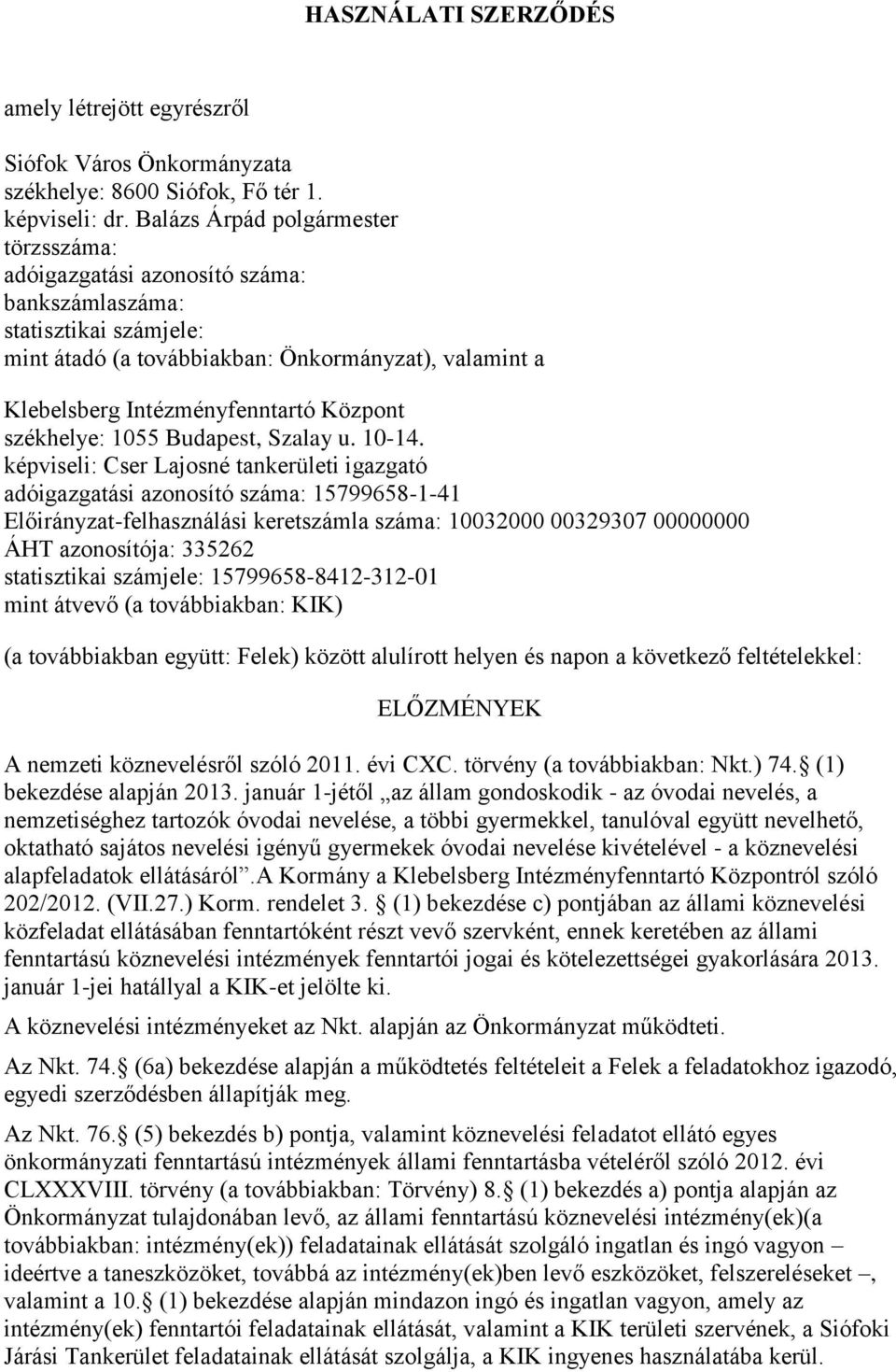 Központ székhelye: 1055 Budapest, Szalay u. 10-14.