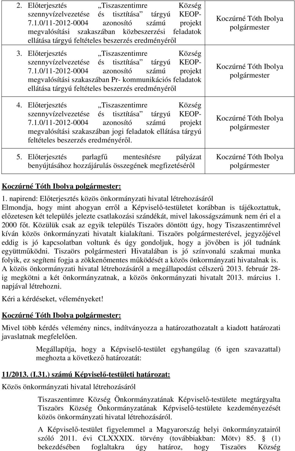 Elıterjesztés Tiszaszentimre Község szennyvízelvezetése és tisztítása tárgyú KEOP- 7.1.