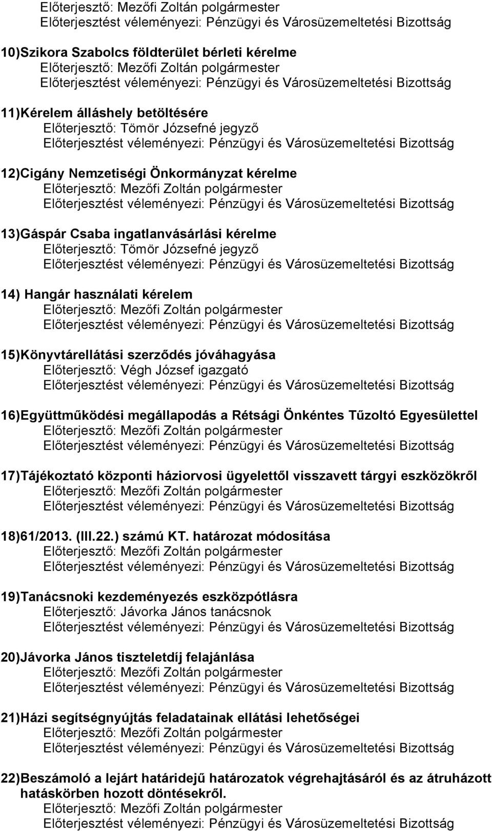 ügyelettől visszavett tárgyi eszközökről 18) 61/2013. (III.22.) számú KT.