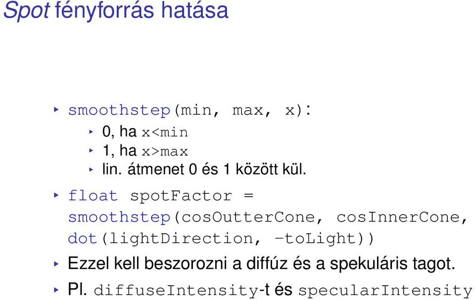 float spotfactor = smoothstep(cosouttercone, cosinnercone,