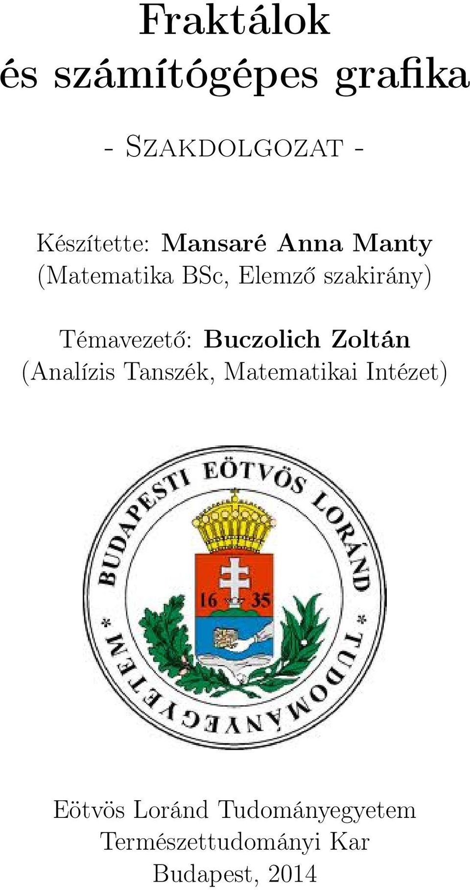 Témavezető: Buczolich Zoltán (Analízis Tanszék, Matematikai
