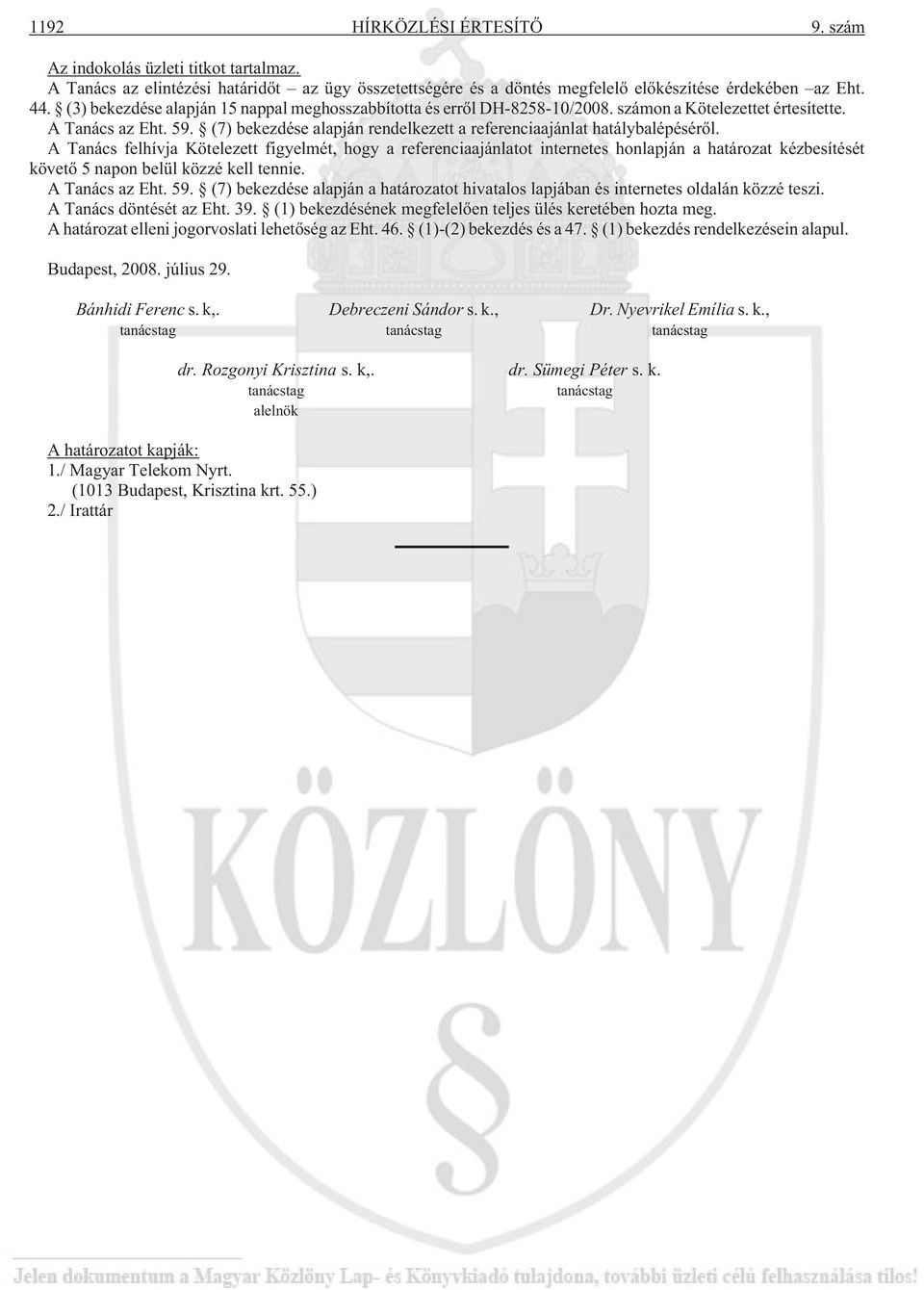 (7) bekezdése alapján rendelkezett a referenciaajánlat hatálybalépésérõl.