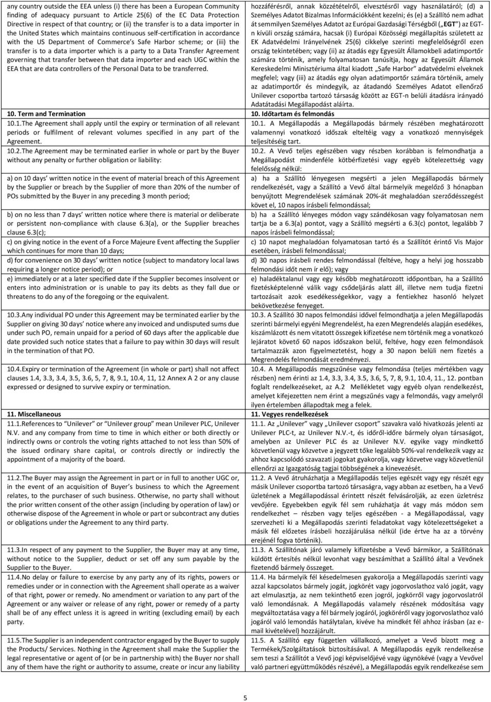 data importer which is a party to a Data Transfer Agreement governing that transfer between that data importer and each UGC within the EEA that are data controllers of the Personal Data to be