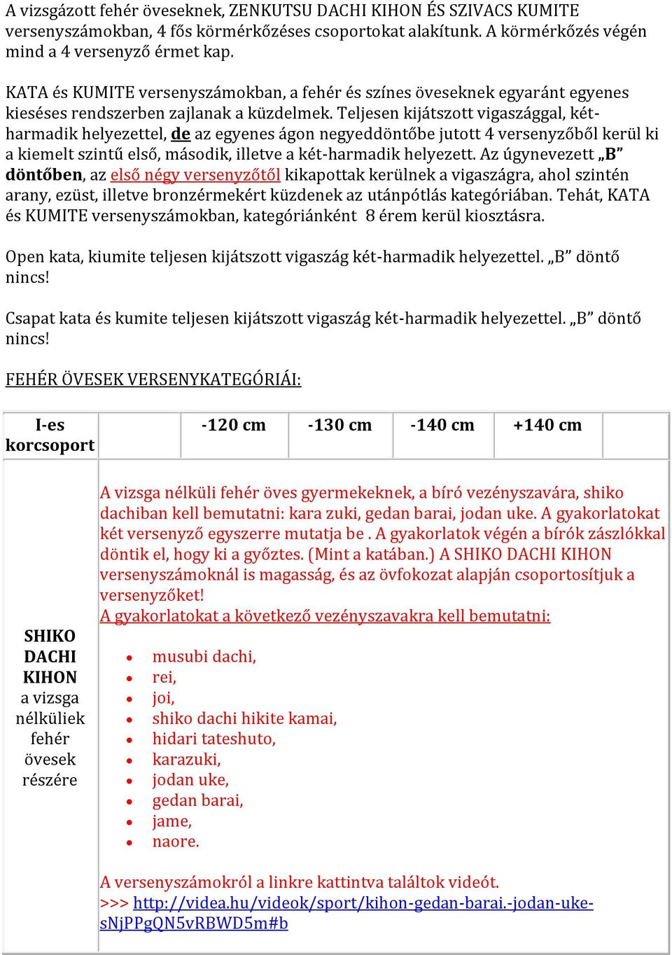 Teljesen kijátszott vigaszággal, kétharmadik helyezettel, de az egyenes ágon negyeddöntőbe jutott 4 versenyzőből kerül ki a kiemelt szintű első, második, illetve a két-harmadik helyezett.