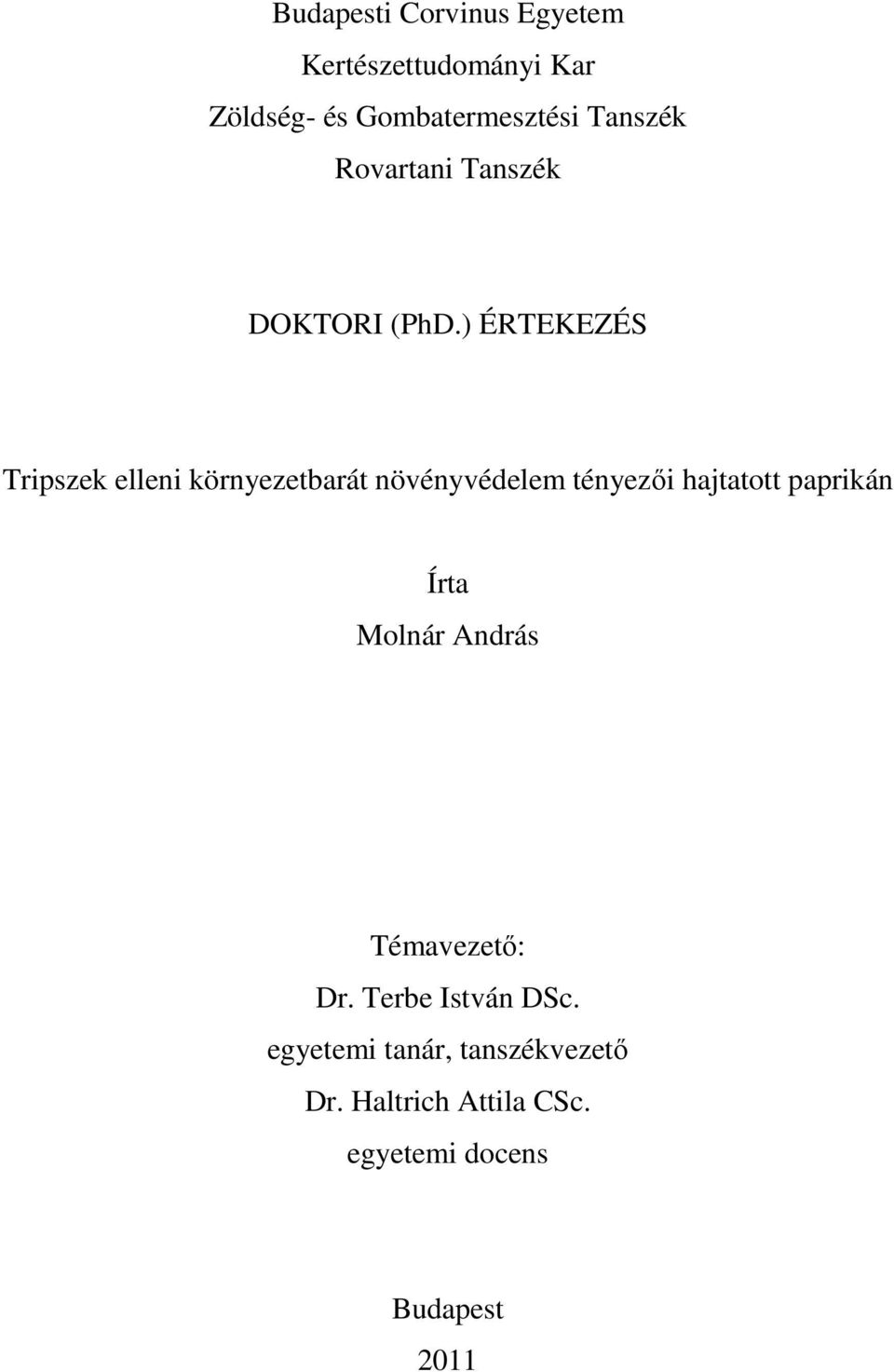 ) ÉRTEKEZÉS Tripszek elleni környezetbarát növényvédelem tényezői hajtatott paprikán
