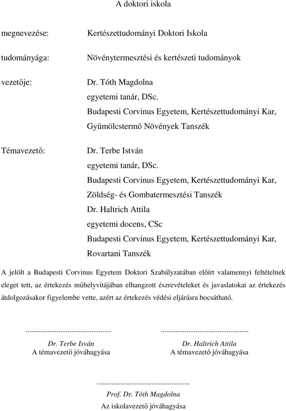 Budapesti Corvinus Egyetem, Kertészettudományi Kar, Zöldség- és Gombatermesztési Tanszék Dr.