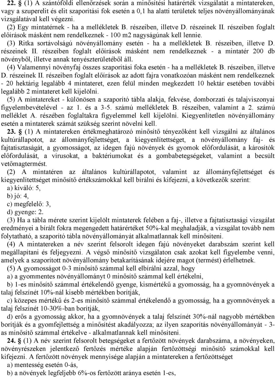 (3) Ritka sortávolságú növényállomány esetén - ha a mellékletek B. részeiben, illetve D. részeinek II.