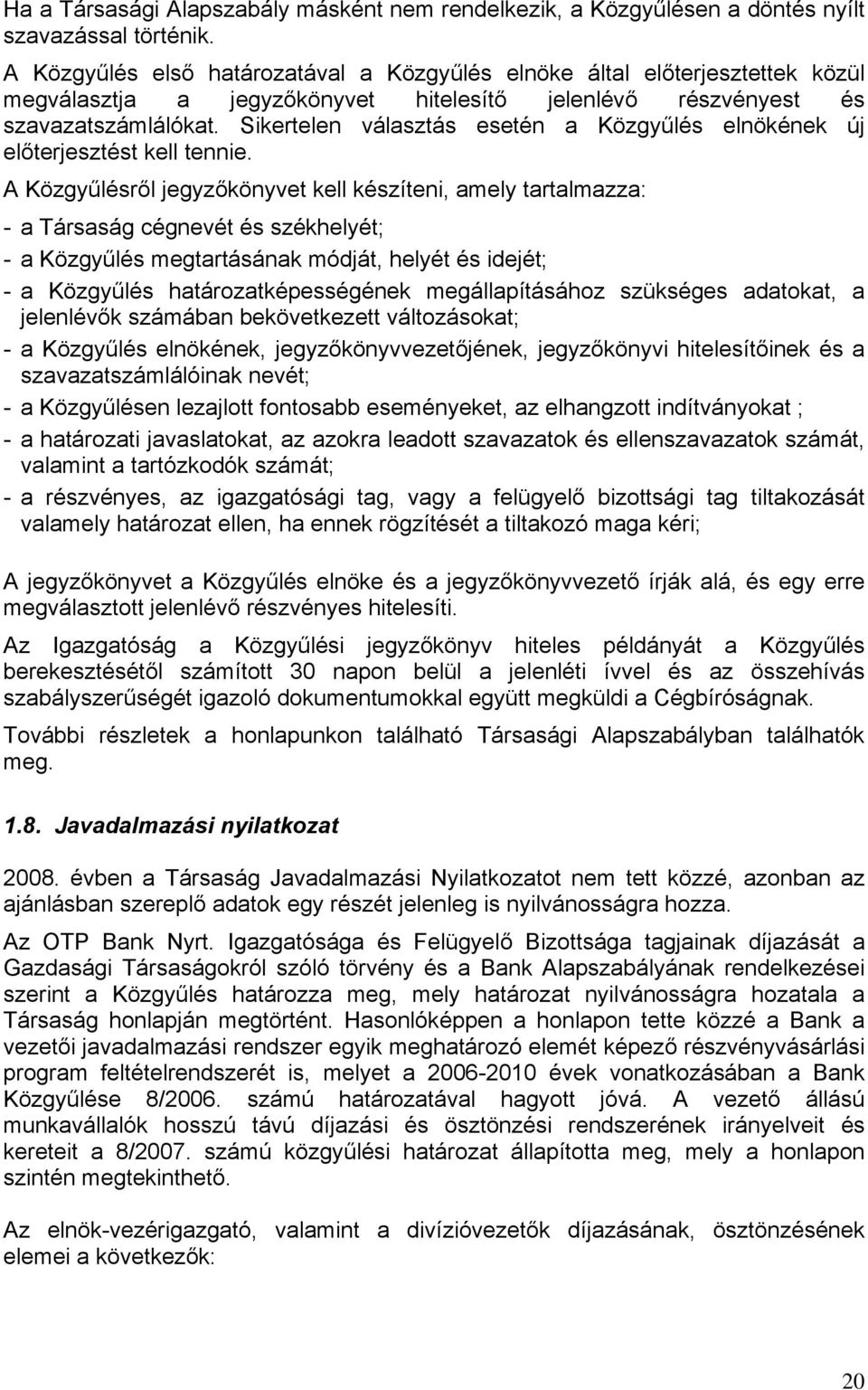 Sikertelen választás esetén a Közgyűlés elnökének új előterjesztést kell tennie.