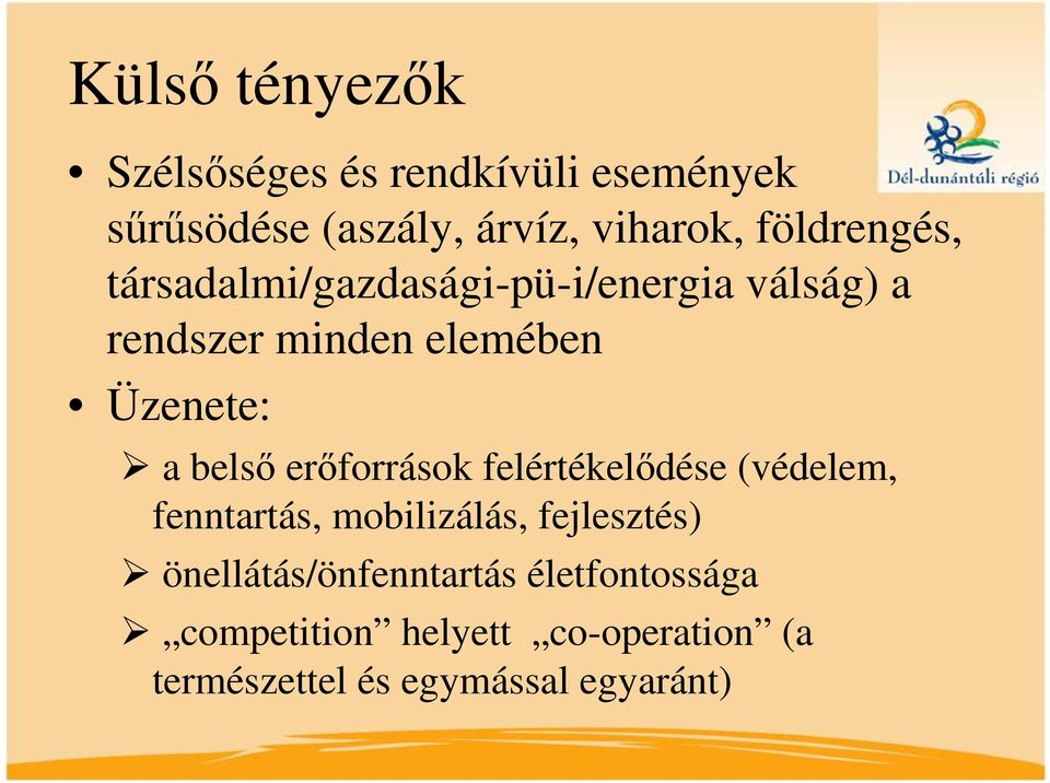 belső erőforrások felértékelődése (védelem, fenntartás, mobilizálás, fejlesztés)