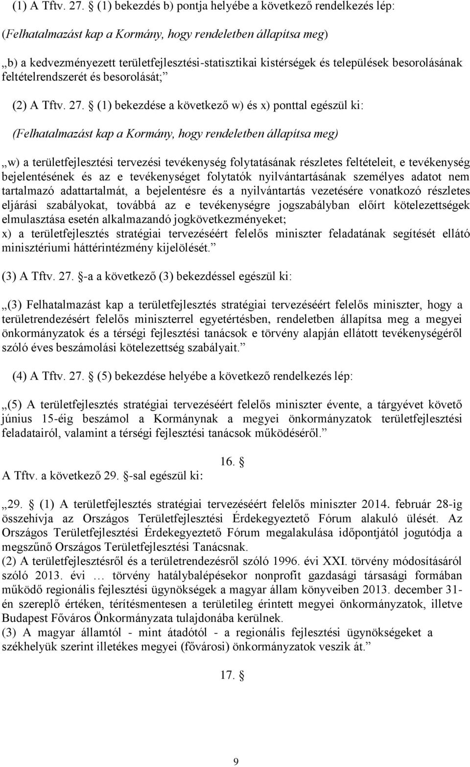 települések besorolásának feltételrendszerét és besorolását; (2) A Tftv. 27.