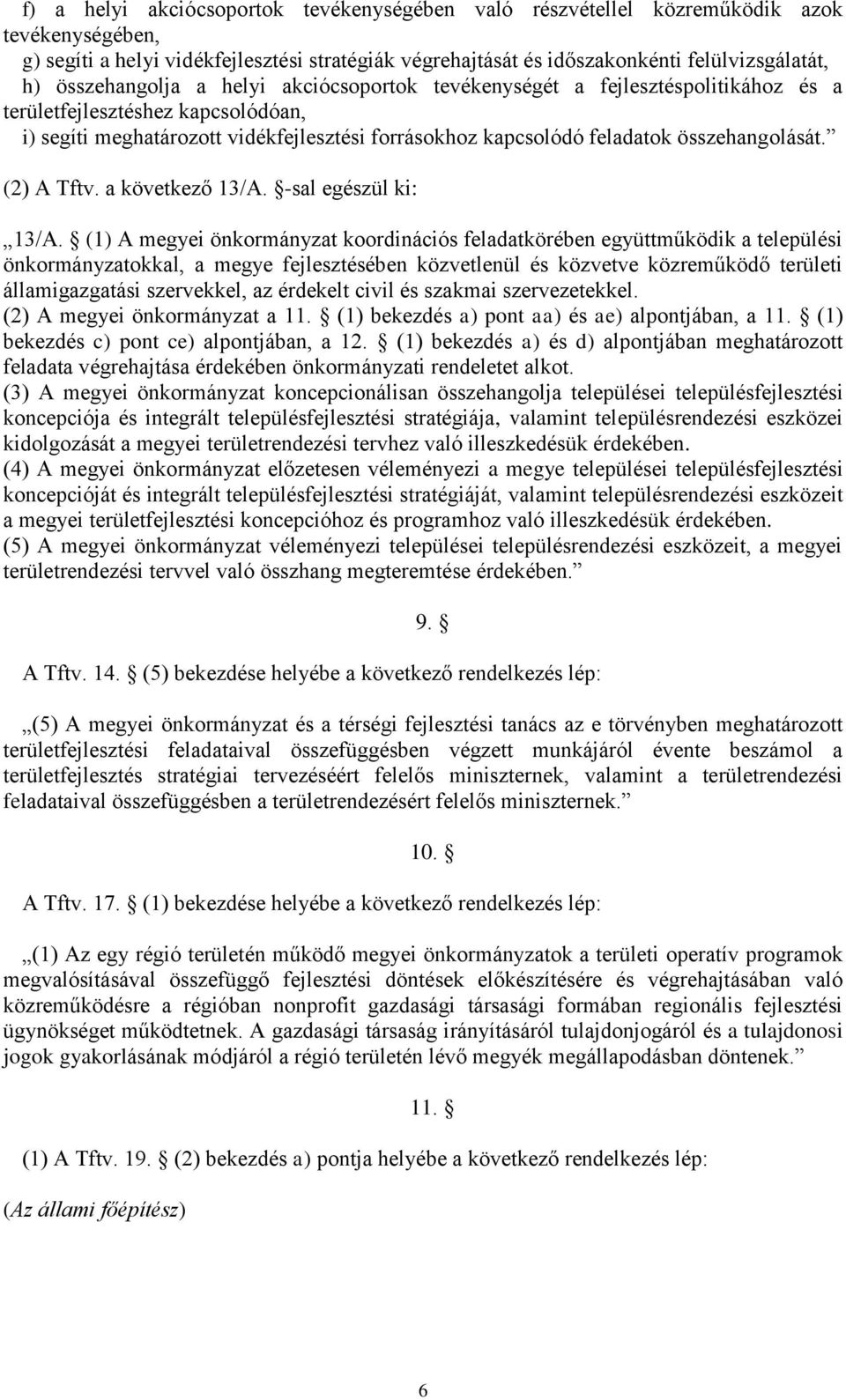 összehangolását. (2) A Tftv. a következő 13/A. -sal egészül ki: 13/A.