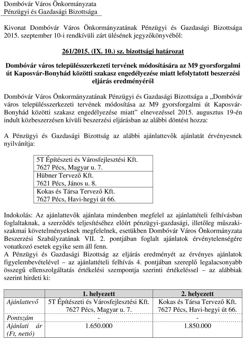 bizottsági határozat Dombóvár város településszerkezeti tervének módosítására az M9 gyorsforgalmi út Kaposvár-Bonyhád közötti szakasz engedélyezése miatt lefolytatott beszerzési eljárás eredményéről