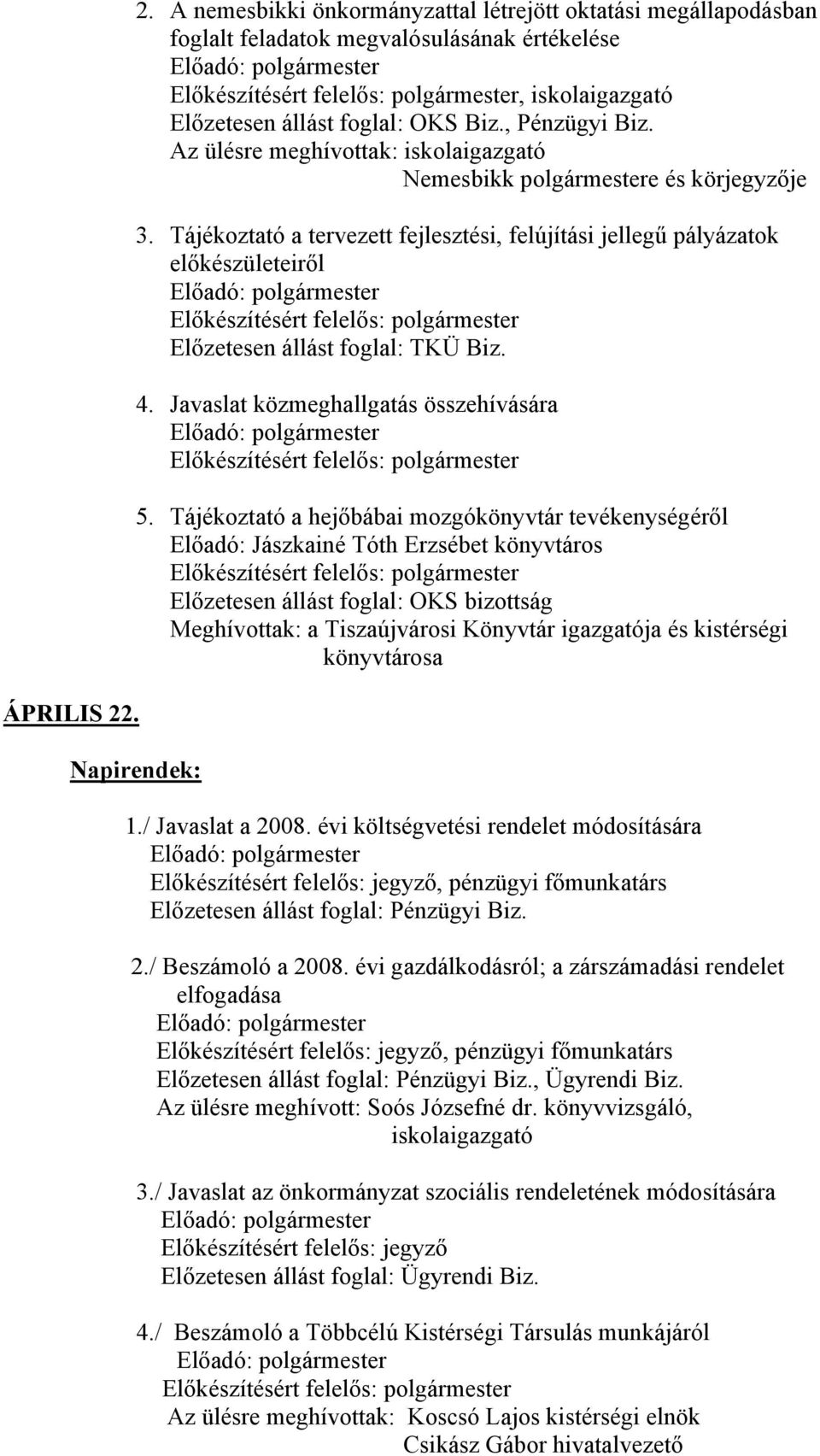 4. Javaslat közmeghallgatás összehívására 5.