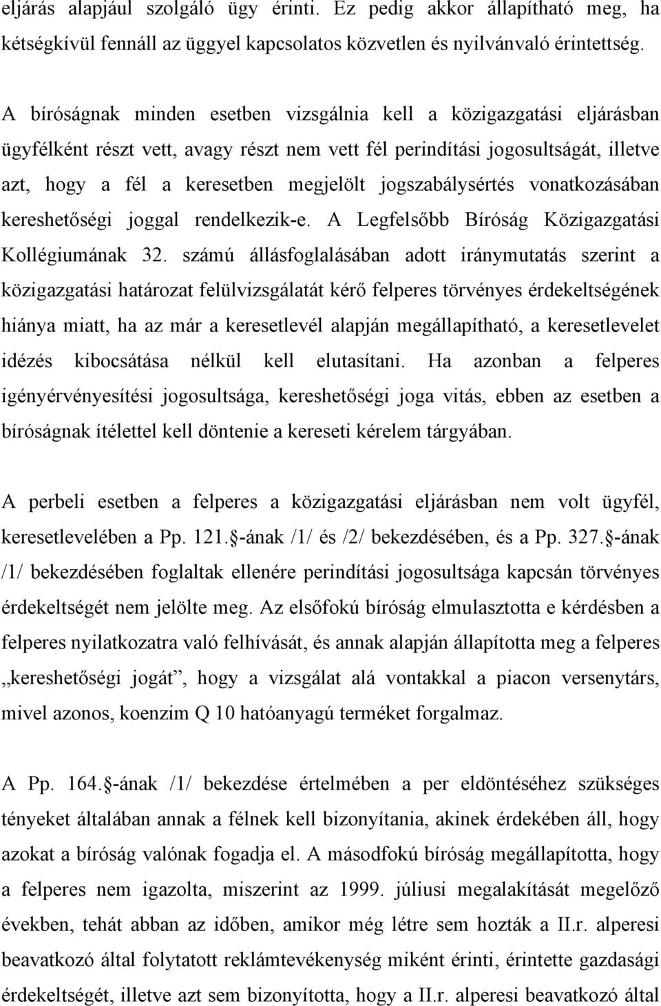 jogszabálysértés vonatkozásában kereshetőségi joggal rendelkezik-e. A Legfelsőbb Bíróság Közigazgatási Kollégiumának 32.