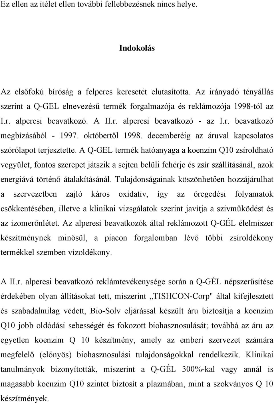 októbertől 1998. decemberéig az áruval kapcsolatos szórólapot terjesztette.