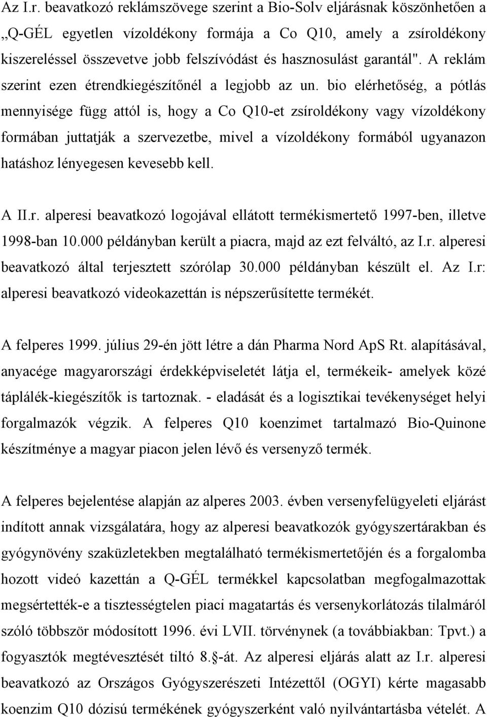 garantál". A reklám szerint ezen étrendkiegészítőnél a legjobb az un.