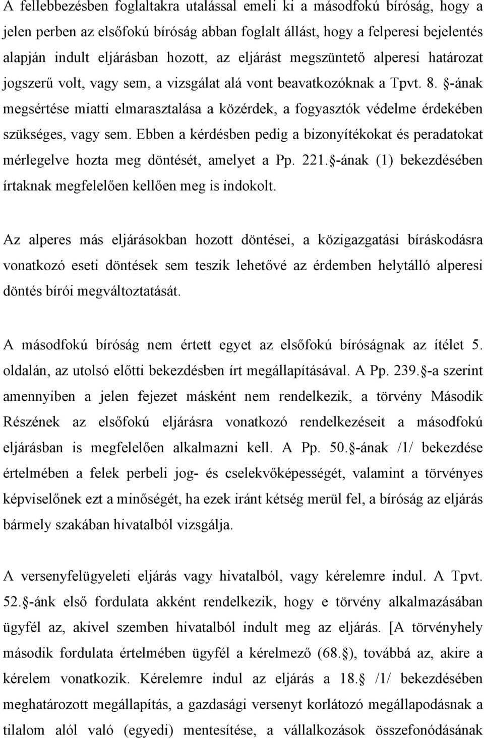 -ának megsértése miatti elmarasztalása a közérdek, a fogyasztók védelme érdekében szükséges, vagy sem.