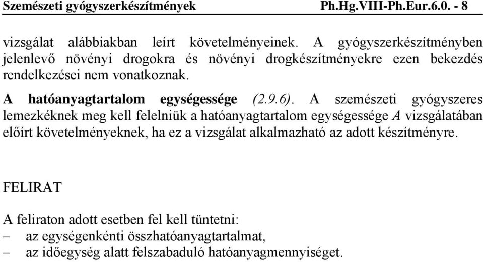 A hatóanyagtartalom egységessége (2.9.6).