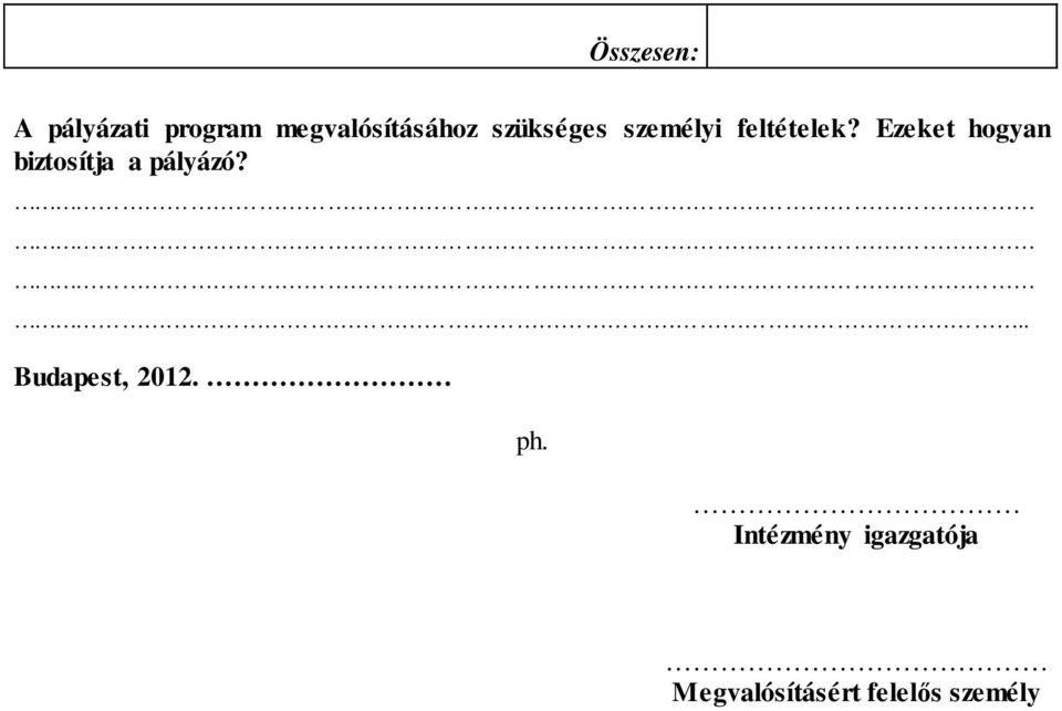 Ezeket hogyan biztosítja a pályázó?