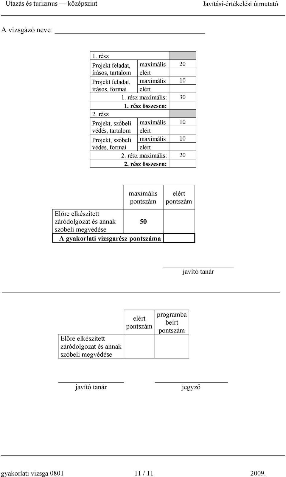 rész összesen: maximális 10 maximális 10 2. rész maximális: 20 2.