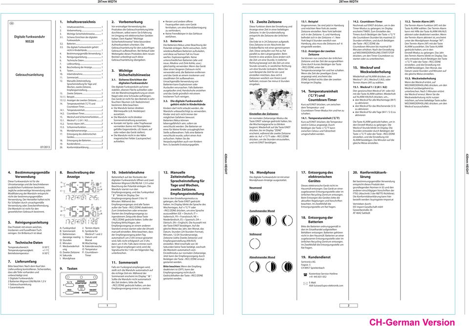 Beschreibung der Anzeige... 1 9. Tasten... 1 10. Inbetriebnahme... 1 11. Sommerzeit... 1 12. Manuelle Zeiteinstellung, Spracheinstellung für Tage und Wochen, zweite Zeitzone, Empfangseinstellung.
