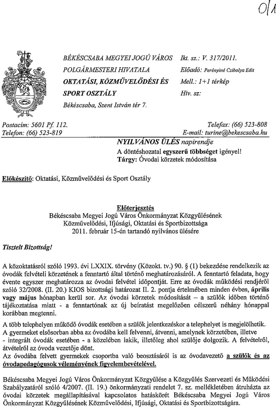 Tiirgy: Ovodai kiirzetek m6dositasa El6keszit6: Oktatasi, Kiizmiivel6desi es Sport OsztaIy Tisztelt Bizottstig!