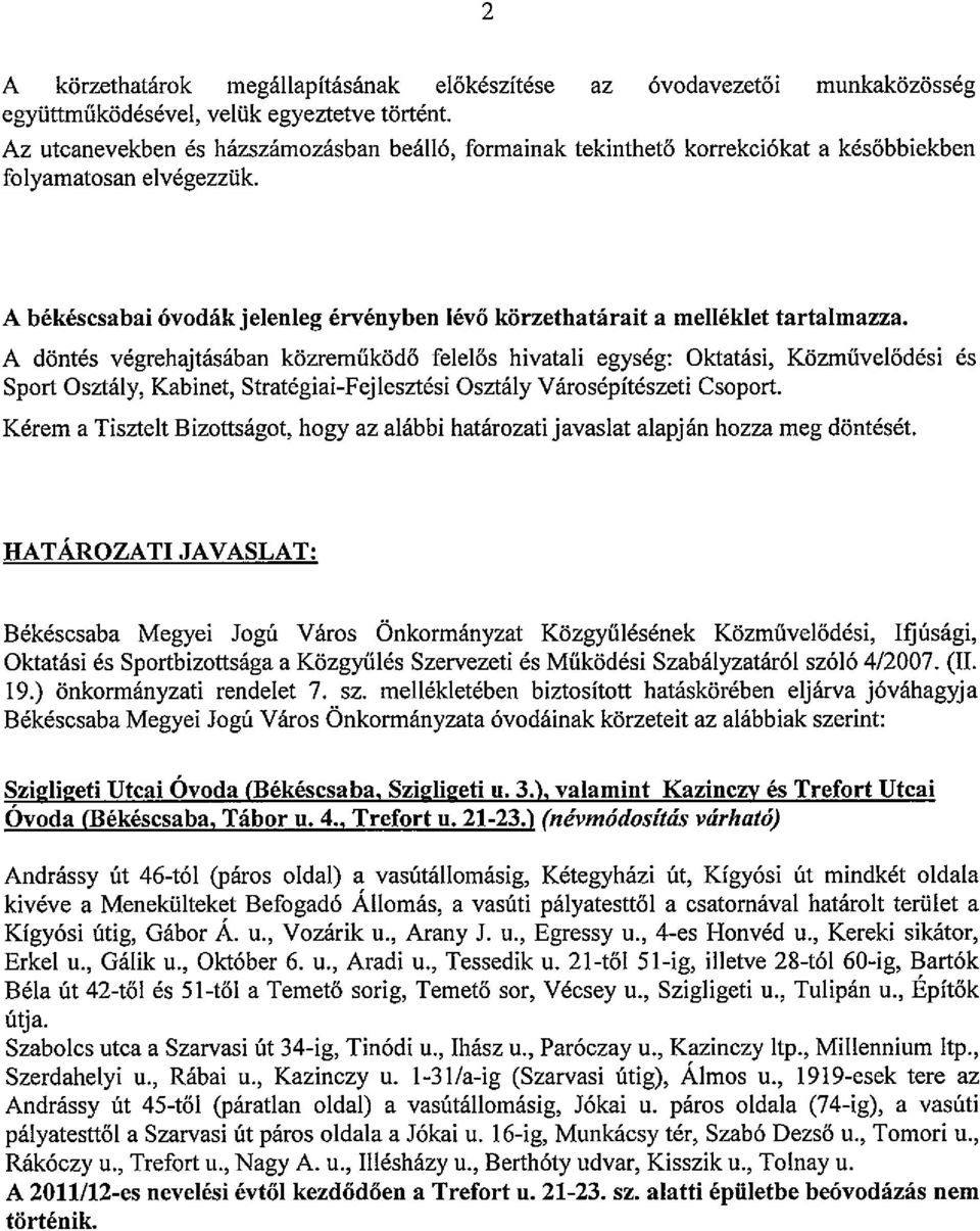 A bekescsabai (ivodak jelenleg ervenyben lev6 korzethatarait a melleklet tartalmazza.