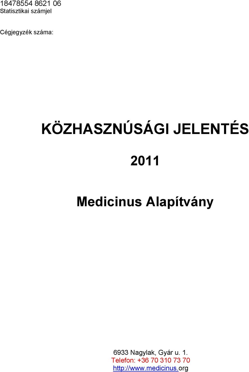 2011 Medicinus Alapítvány 6933 Nagylak, Gyár